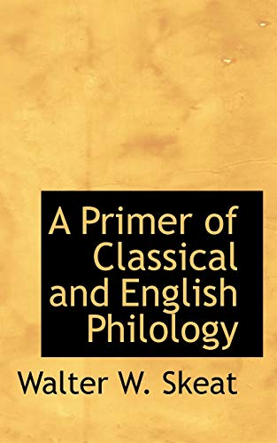 A Primer of Classical and English Philology (9781110579822) by Skeat, Walter W.