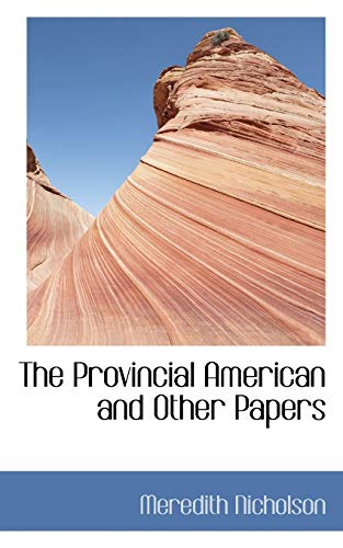 The Provincial American and Other Papers (9781110582938) by Nicholson, Meredith