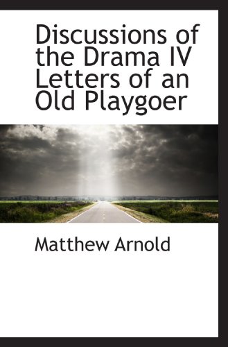 Discussions of the Drama IV Letters of an Old Playgoer (9781110583577) by Arnold, Matthew