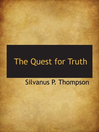 The Quest for Truth (9781110584291) by Thompson, Silvanus P.