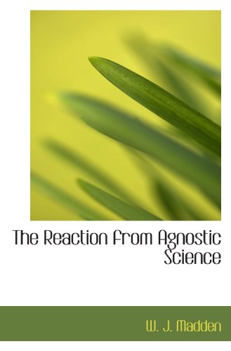 Stock image for The Reaction from Agnostic Science for sale by Revaluation Books