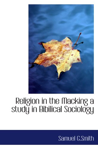 Stock image for Religion in the Macking a study in Bibilical Sociology for sale by Revaluation Books