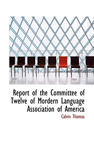 9781110587629: Report of the Committee of Twelve of Mordern Language Association of America