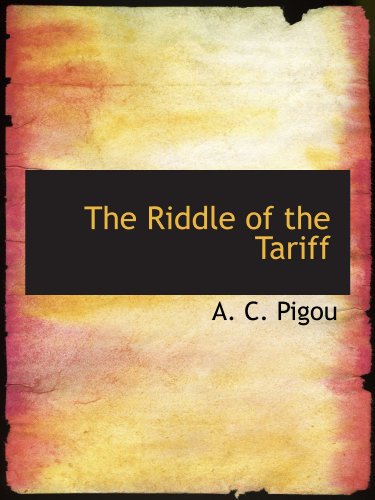 The Riddle of the Tariff (9781110589449) by Pigou, A. C.