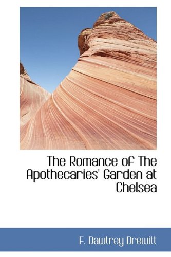 9781110590957: The Romance of The Apothecaries' Garden at Chelsea