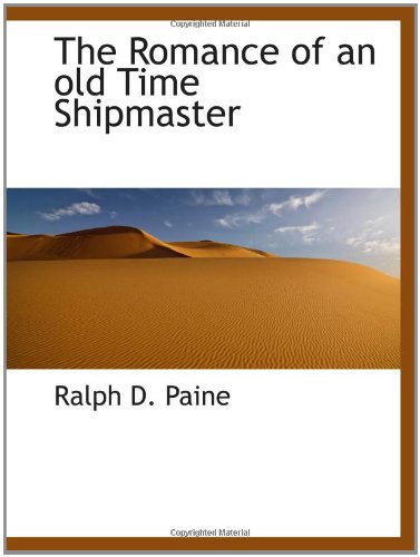 Stock image for The Romance of an old Time Shipmaster for sale by Revaluation Books