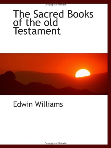 The Sacred Books of the old Testament (9781110592975) by Williams, Edwin