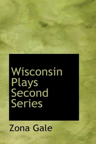 Wisconsin Plays Second Series (9781110594962) by Gale, Zona
