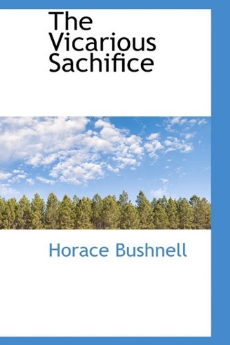 The Vicarious Sachifice (9781110596164) by Bushnell, Horace