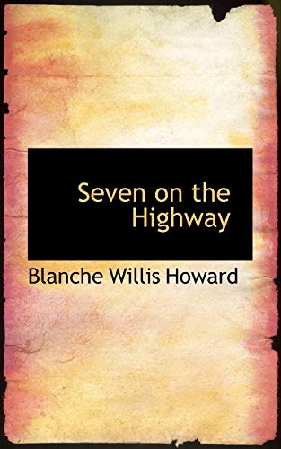 Seven on the Highway (9781110596645) by Howard, Blanche Willis