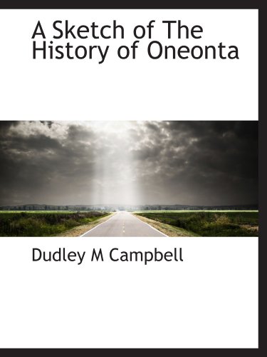 Beispielbild fr A Sketch of The History of Oneonta zum Verkauf von Revaluation Books