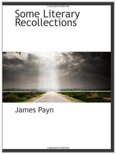 Some Literary Recollections (9781110601417) by Payn, James