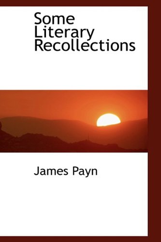 Some Literary Recollections (9781110601462) by Payn, James