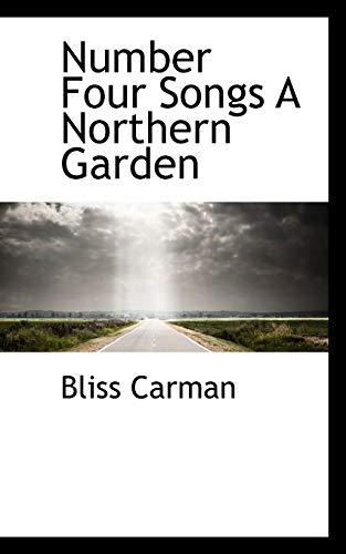 Number Four Songs a Northern Garden (9781110602773) by Carman, Bliss