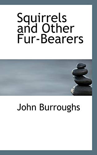 Squirrels and Other Fur-bearers (9781110607358) by Burroughs, John