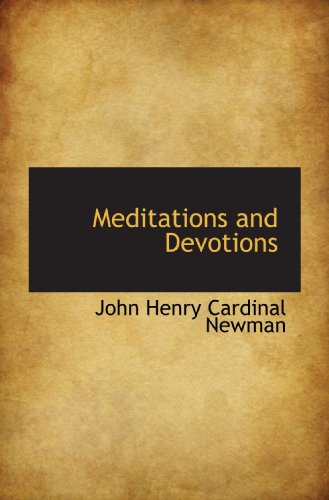 Meditations and Devotions (9781110607488) by Henry Cardinal Newman, John