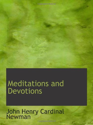 Meditations and Devotions (9781110607495) by Henry Cardinal Newman, John