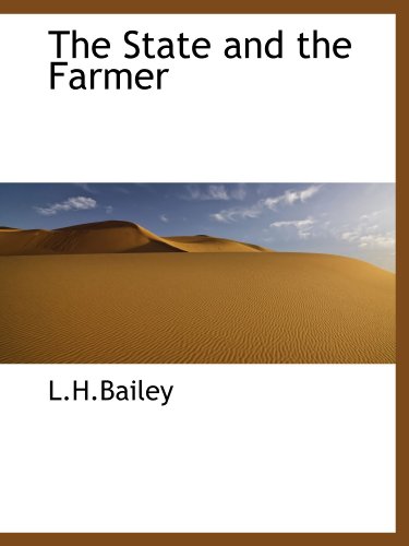 The State and the Farmer (9781110607648) by L.H.Bailey, .