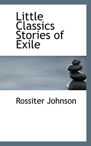 9781110609123: Little Classics Stories of Exile