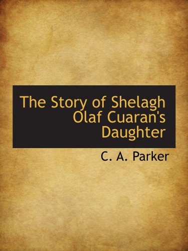 9781110609697: The Story of Shelagh Olaf Cuaran's Daughter