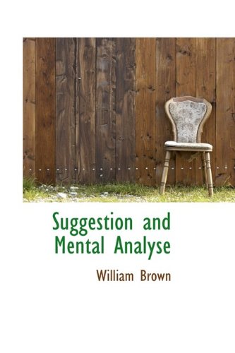 Suggestion and Mental Analyse (9781110611690) by Brown, William