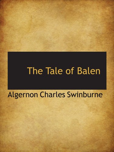 The Tale of Balen (9781110613342) by Swinburne, Algernon Charles