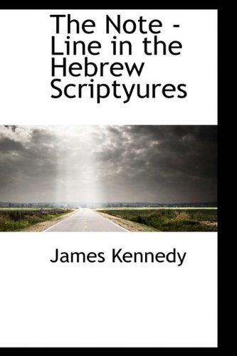 The Note-line in the Hebrew Scriptyures (9781110618125) by Kennedy, James
