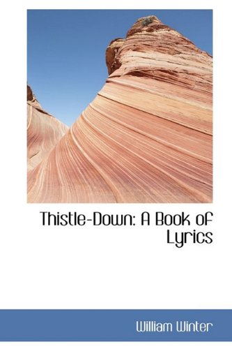 Thistle-down: A Book of Lyrics (9781110620845) by Winter, William