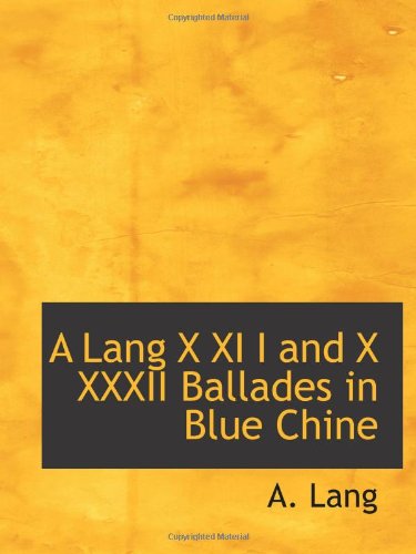 A Lang X XI I and X XXXII Ballades in Blue Chine (9781110625017) by Lang, A.
