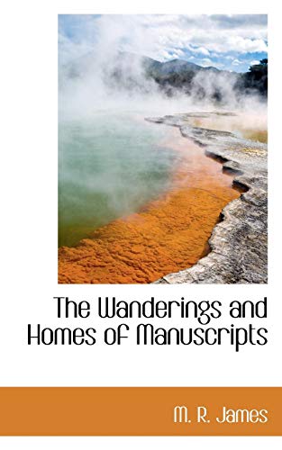 The Wanderings and Homes of Manuscripts (9781110631551) by James, M. R.