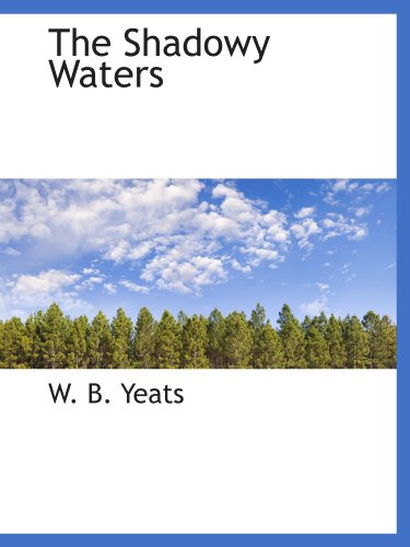 The Shadowy Waters (9781110632343) by Yeats, W. B.