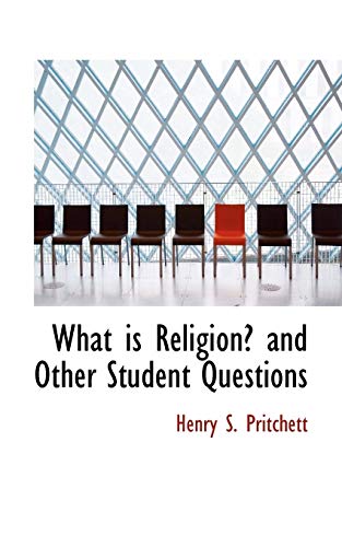 What Is Religion? and Other Student Questions (9781110633555) by Pritchett, Henry S