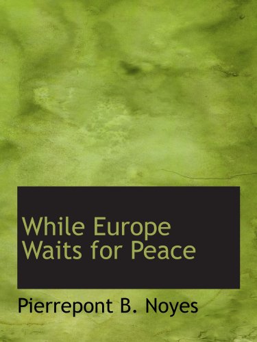 9781110634286: While Europe Waits for Peace