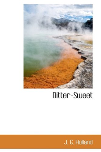 Bitter-sweet (9781110646975) by Holland, J. G.