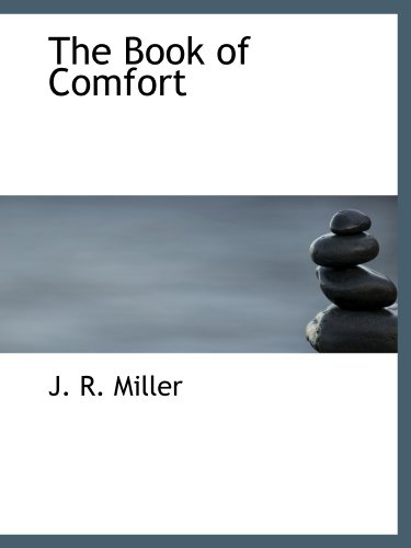 The Book of Comfort (9781110647095) by Miller, J. R.
