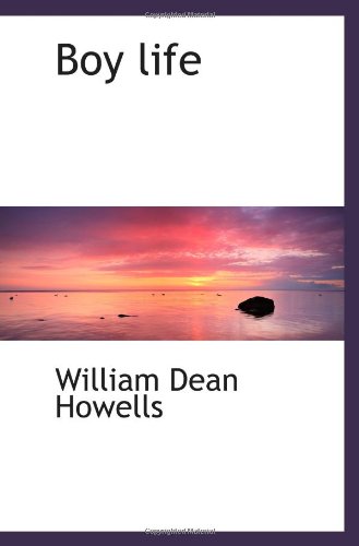 Boy life (9781110647972) by Howells, William Dean