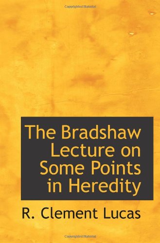 Imagen de archivo de The Bradshaw Lecture on Some Points in Heredity a la venta por Revaluation Books