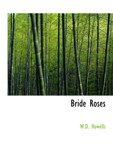 Bride Roses (9781110648238) by Howells, W.D.