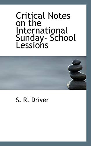 Critical Notes on the International Sunday- School Lessions (9781110655472) by Driver, S. R.