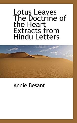 Lotus Leaves: The Doctrine of the Heart Extracts from Hindu Letters (9781110658695) by Besant, Annie Wood