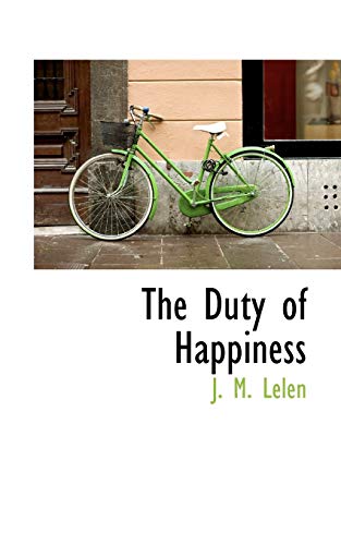 9781110660049: The Duty of Happiness