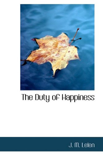9781110660063: The Duty of Happiness