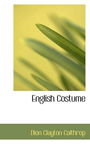 English Costume (9781110662999) by Calthrop, Dion Clayton