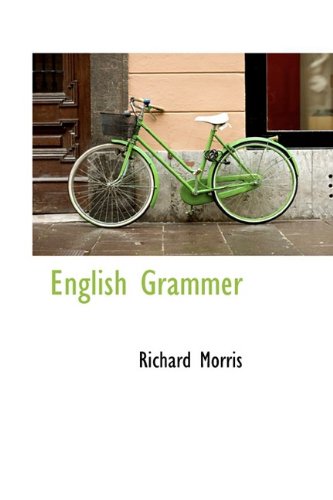 English Grammer (Bibliolife Reproduction) (9781110663132) by Morris, Richard