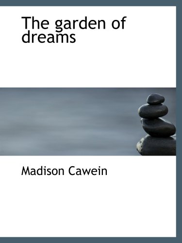 The garden of dreams (9781110668595) by Cawein, Madison