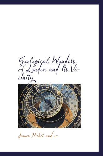 Geological Wonders of London and Its Vicinity (9781110669493) by Nisbet And Co, James