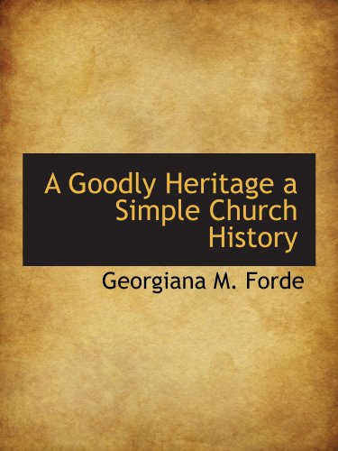 Imagen de archivo de A Goodly Heritage a Simple Church History a la venta por Revaluation Books