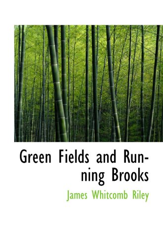 Green Fields and Running Brooks (9781110671717) by Riley, James Whitcomb