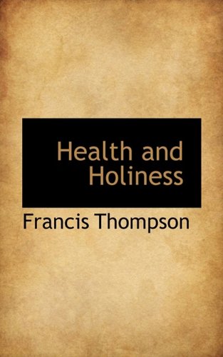 Health and Holiness (9781110673469) by Thompson, Francis