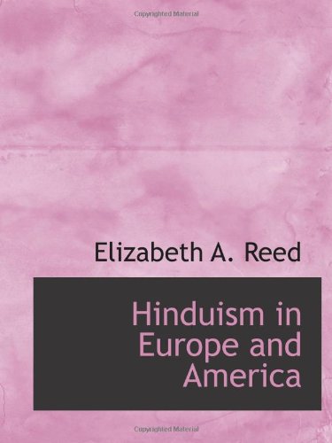 Hinduism in Europe and America (9781110674886) by Reed, Elizabeth A.